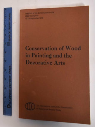 Item #183043 Conservation of wood in painting and the decorative arts. N. S. Brommelle, Anne...