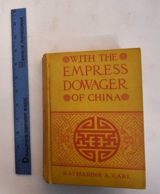 Item #183057 With the Empress Dowager of China. Katharine A. Carl