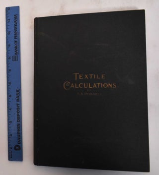 Item #183115 Textile Calculations: A Complete Guide to All Calculations Relating to the...