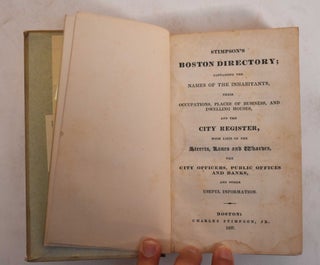 Item #183121 Stimpson's Boston Directory; Containing the Names of the Inhabitants, Their...