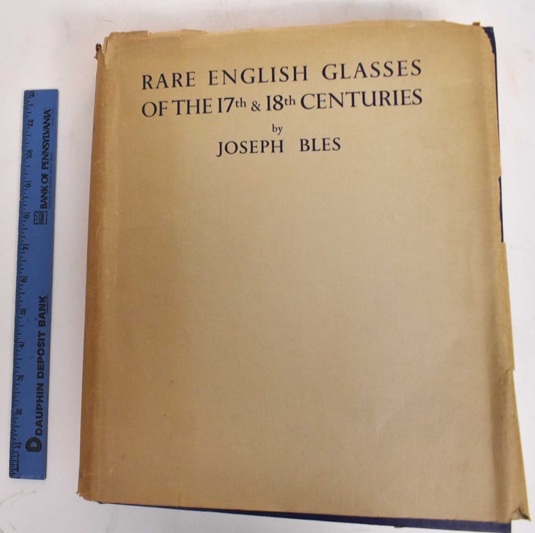 Item #183129 Rare English Glasses of the XVII & XVIII Centuries. Joseph Bles.