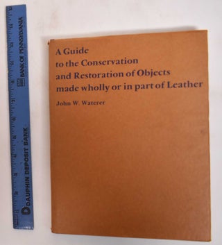 Item #183137 A Guide to the Conservation and Restoration of Objects Made Wholly or in Part of...