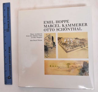 Item #183138 Three Architects From the Master Class of Otto Wagner: Emil Hoppe, Marcel Kammerer,...