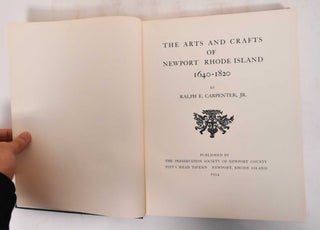 Item #183145 The Arts and Crafts of Newport Rhode Island, 1640-1820. Ralph E. Carpenter, Jr