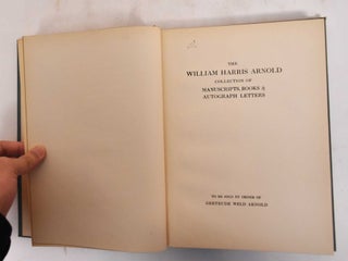 Item #183164 Catalogue of the William Harris Arnold Collection of Manuscripts Books & Autograph...