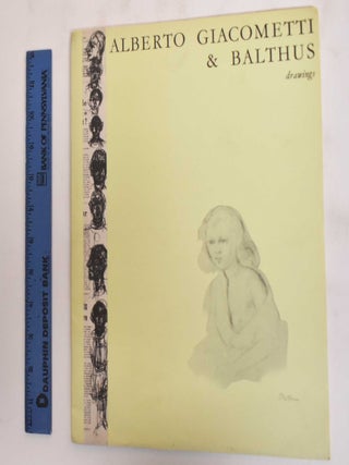 Item #183182 Alberto Giacometti & Balthus : Drawings. Alberto Giacometti, James Lord