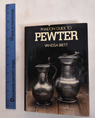 Item #183191 Phaidon Guide to Pewter. Vanessa Brett