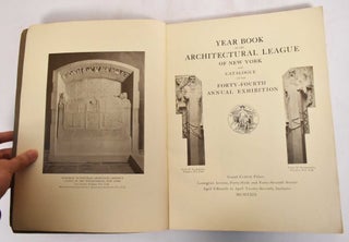 Year Book of the Architectural League of New York and Catalogue of the Forty-fourth Annual Exhibition