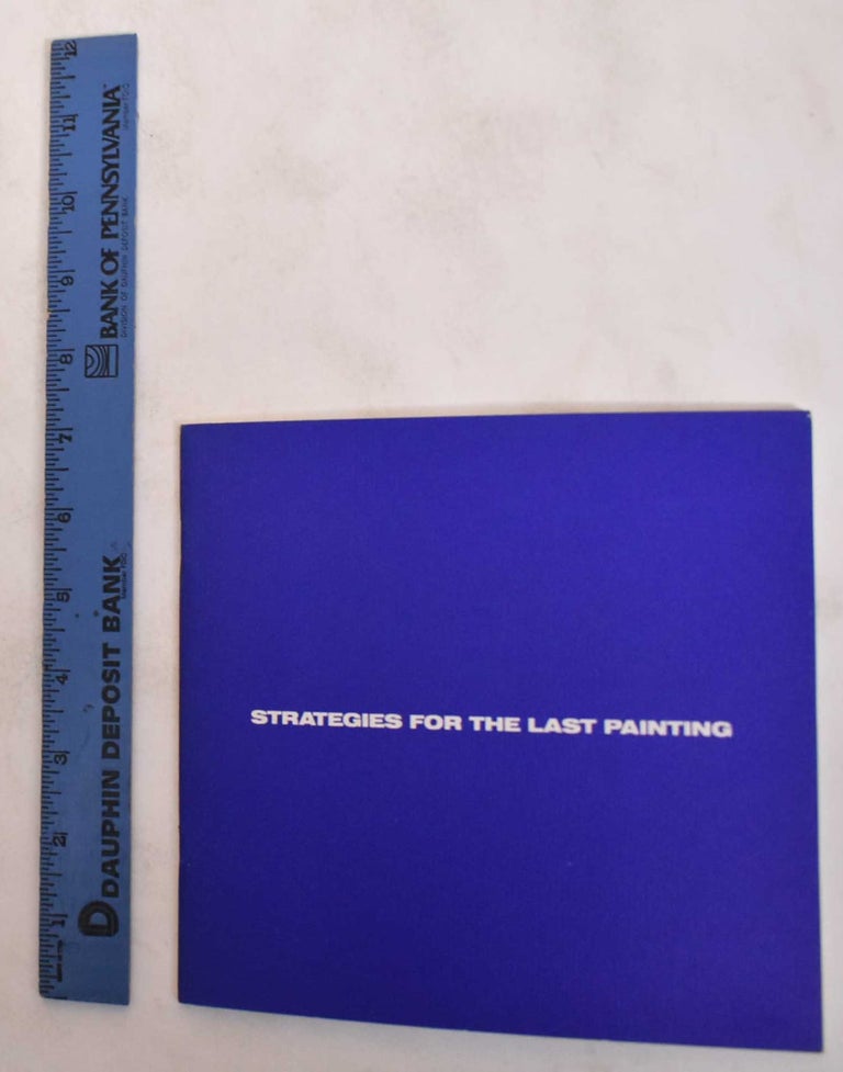 Item #183275 Strategies For the Last Painting: Strategies for the Next Painting. Saul Ostrow.