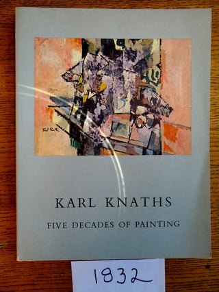 Item #1832 Karl Knaths: Five Decades of Painting; A Loan Exhibition. Charles Edward Eaton, Isabel...