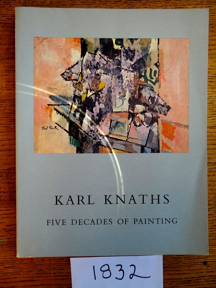 Item #1832 Karl Knaths: Five Decades of Painting; A Loan Exhibition. Charles Edward Eaton, Isabel Patterson Eaton, Introduction, Catalogue.