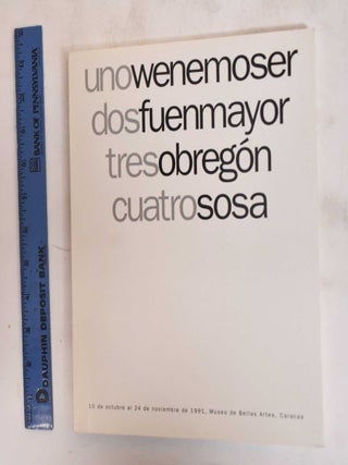 Item #183319 Uno, Dos, Tres, Cuatro: Wenemoser, Fuenmayor, Obregon, Sosa. Alfred Wenemoser,...