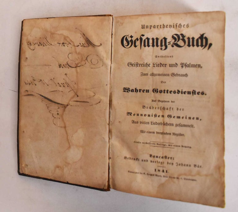 Item #183361 Unpartheyisches Gesang-Buch, Enthaltend Geistreiche Lieder und Psalmen, Zum Allgemeinen Gebrauch des Wahren Gottesdienstes. Johann Bar.