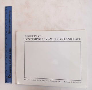 Item #183369 About Place : Contemporary American Landscape. Edward G. Leffingwell, Robin Bruch