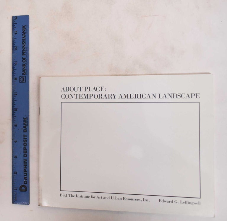 Item #183369 About Place : Contemporary American Landscape. Edward G. Leffingwell, Robin Bruch.