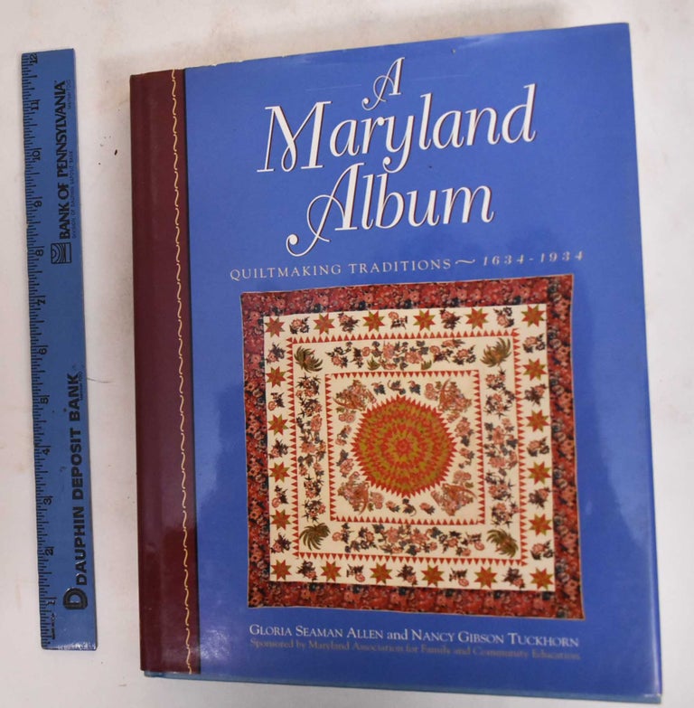 Item #183382 A Maryland Album: Quiltmaking Traditions, 1634-1934. Gloria Seaman Allen, Nancy Gibson Tuckhorn.