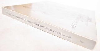 Meesterwerken in Zilver : Amsterdams Zilver, 1520-1820