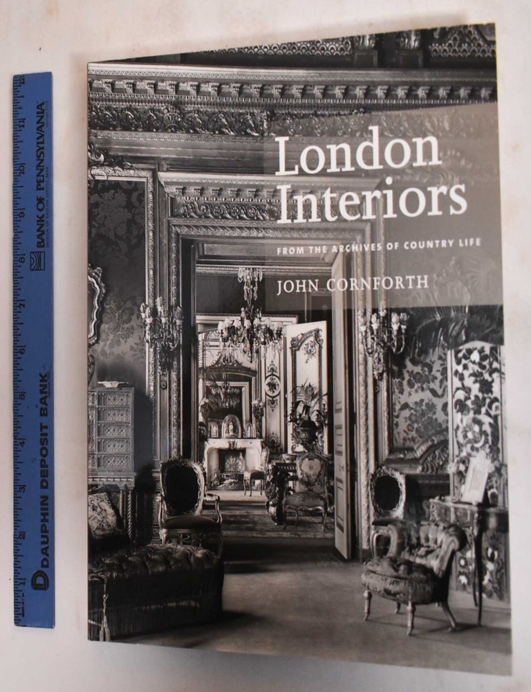 Item #183399 London Interiors from the Archives of Country Life. John Cornforth.
