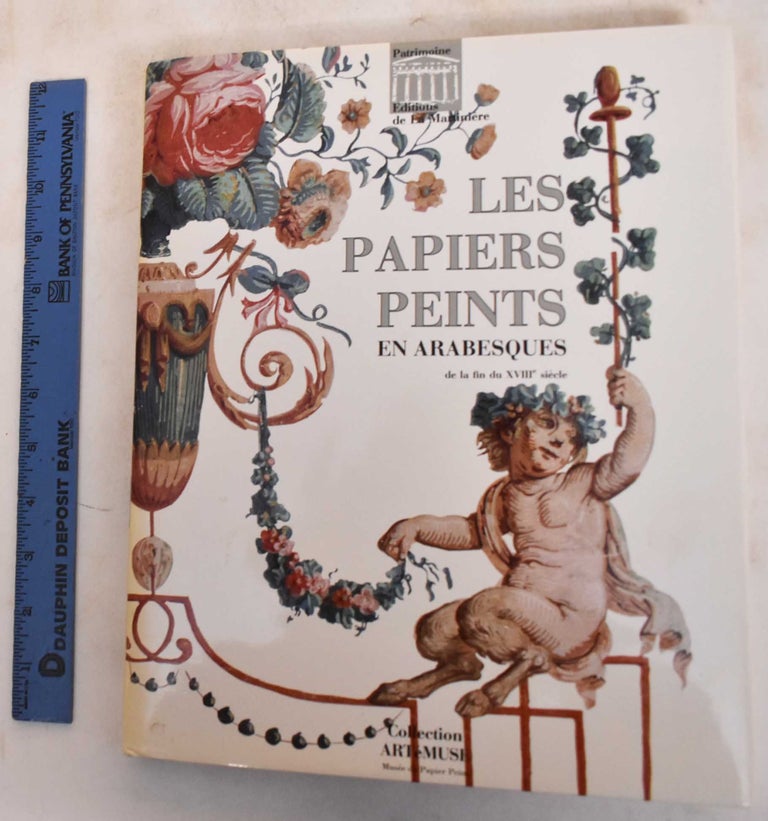Item #183426 Les Papiers Peints en Arabesques: De la Fin du XVIIIe Siecle. Bernard Jacque.