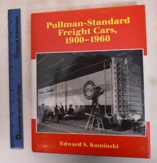 Item #183435 Pullman-Standard Freight Cars, 1900-1960. Edward S. Kaminski