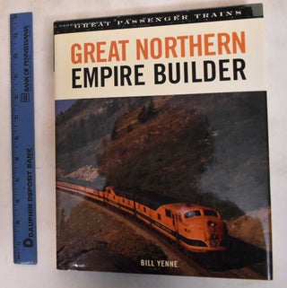 Item #183436 Great Northern Empire Builder. Bill Yenne