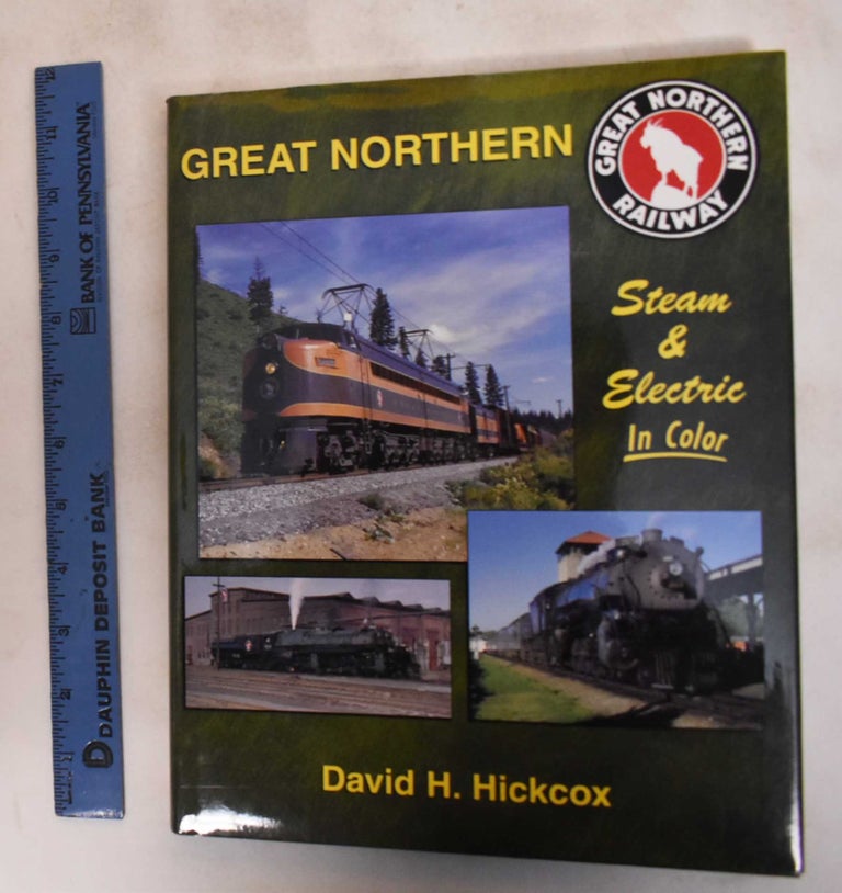 Item #183437 Great Northern Steam & Electric In Color. David H. Hickcox.