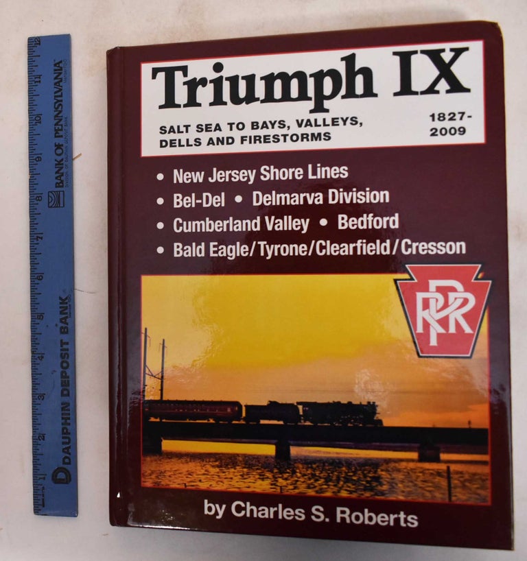 Item #183441 Triumph IX: Salt Sea To Bays, Valleys, Dells And Firestorms 1827-2009. Charles S. Roberts.