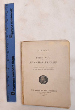 Item #183504 Catalogue of Paintings by Jean-Charles Cazin. American Art Galleries