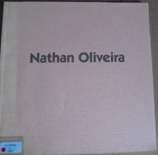 Item #18350 Nathan Oliveira: Paintings and Works on Paper, 1959-1991. Eugenia Parry Janis