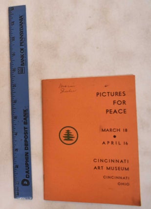Item #183520 Pictures For Peace: A Retrospective Exhibition Organized From the Armory Show of...
