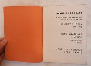 Pictures For Peace: A Retrospective Exhibition Organized From the Armory Show of 1913