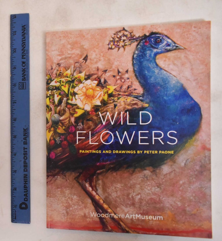 Item #183526 Wild Flowers: Paintings and Drawings by Peter Paone. William R. Valerio.