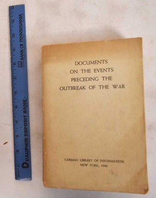 Item #183548 Documents on the Events Preceding the Outbreak of the War. Germany. Auswärtiges...