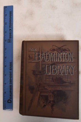 Item #183561 Mountaineering (The Badminton Library of Sports and Pastimes). C. T. Dent, Sir...
