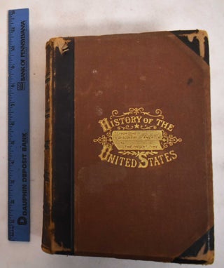 Item #183577 A Popular History of the United States of America, From the Aboriginal Time to the...