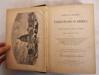 A Popular History of the United States of America, From the Aboriginal Time to the Present Day ...