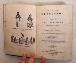 Item #183580 Practical Elocution, or, A System of Vocal Gymnastics : Comprising Diagrams,...
