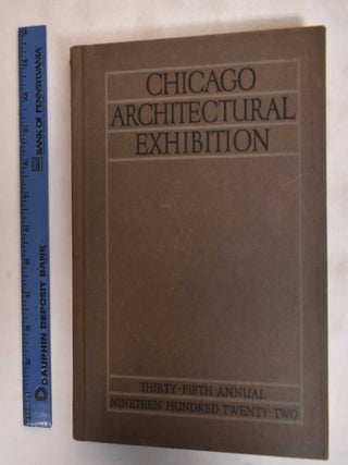 Item #183639 Catalogue : The Thirty-Fifth Annual Chicago Architectural Exhibition. American...