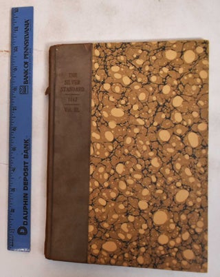 The Silver Standard, a periodical of 1847 : Arranged, Printed and Originally Distributed Among Those of This Country Who Deal in Silverware