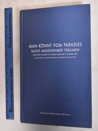 Item #183673 "Man Könnte vom Paradies Nicht Angenehmer Träumen" : Festschrift für Prof. Dr....