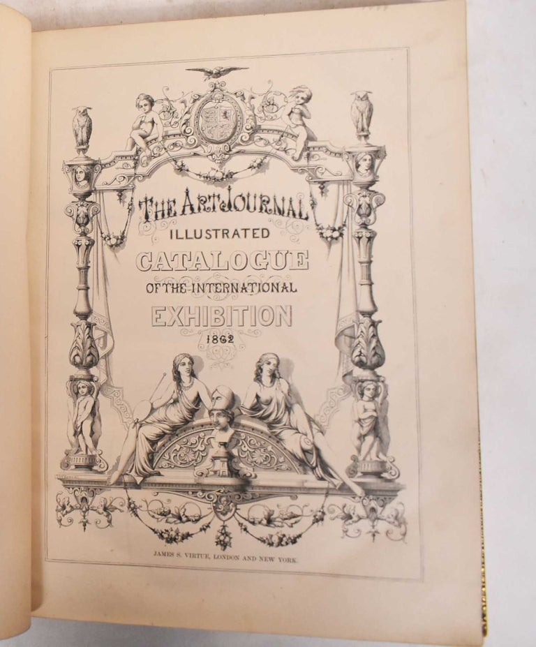 Item #183676 The Art Journal Illustrated Catalogue of the International Exhibition 1862. John Stewart, Charles Boutell.
