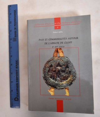 Item #183697 Paix et Communautes Autour de L'Abbaye de Cluny (Xe-XVe Siecle). Didier Mehu