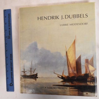 Item #183700 Hendrik Jacobsz. Dubbels, 1621-1707 : Gemälde und Zeichnungen mit Kritischem...