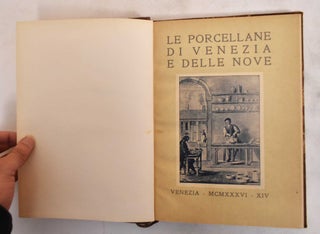 Item #183710 Le Porcellane di Venezia e Delle Nove. Nino Barbantini