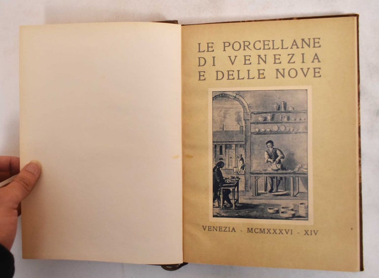 Item #183710 Le Porcellane di Venezia e Delle Nove. Nino Barbantini.