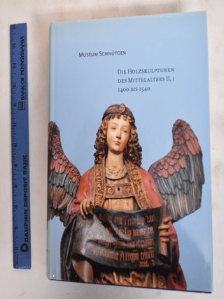 Item #183725 Die Holzskulpturen des Mittelalters II, 1. 1400 to 1540. Part 1: Cologne,...