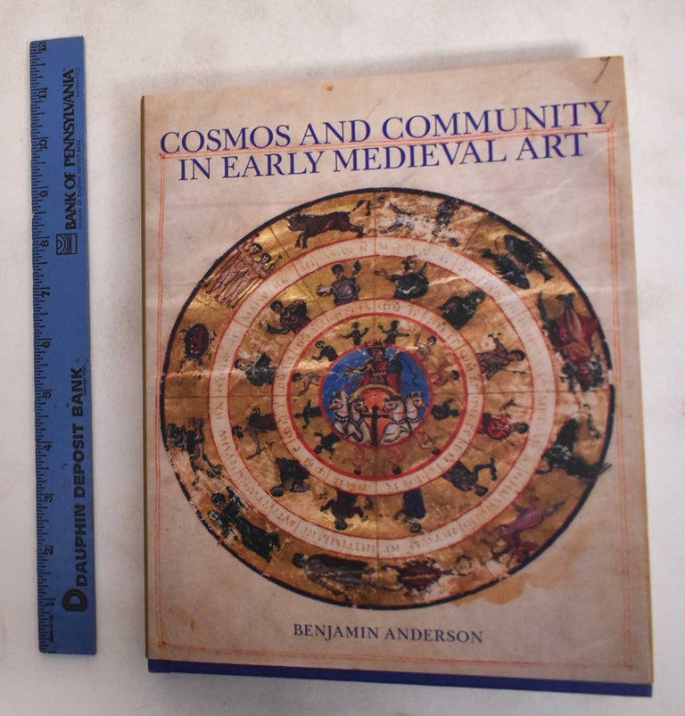 Item #183747 Cosmos and Community in Early Medieval Art. Benjamin Anderson.