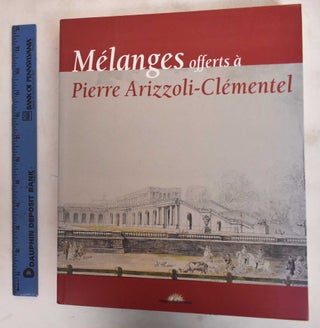 Item #183800 Melanges Offerst a Pierre Arizzoli-Clementel. Pierre Arizzoli-Clementel, Raphael Masson