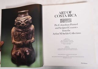 Art Of Costa Rica: Pre-Columbian Painted And Sculpted Ceramics From The Arthur M. Sackler Collections