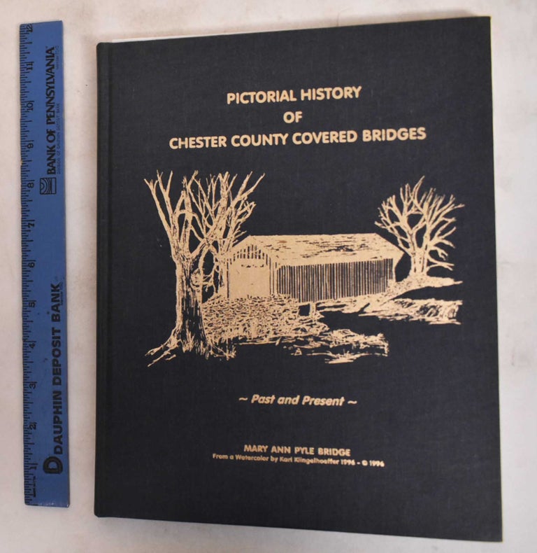 Item #183919 Pictorial History of Chester County Covered Bridges. Spencer L. Windle.